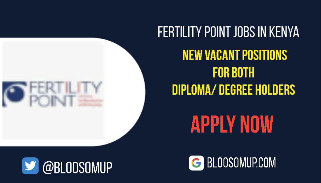 Discover the Latest Jobs in Kenya & Beyond 10 Fertility Point Jobs in Kenya