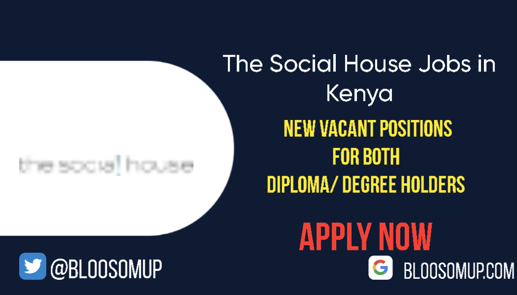 Discover the Latest Jobs in Kenya & Beyond 8 The Social House Jobs in Kenya